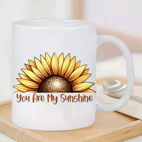 You Are My Sunshine" Sunflower Ceramic Coffee Mug - 11oz Reusable Insulated Cup, White with Yellow Sunflower Design,